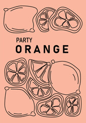 Party orange poster. Minimalistic hand drawn sketch of slice of citrus. Healthy food with vitamins. Natural and organic ripe product. Cover or banner. Linear vector illustration