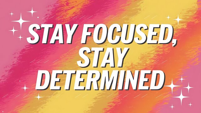 Stay Focused, Stay Determined T-shirt Design Motivational Quote, Illustartion,Typography,Banner,Poster