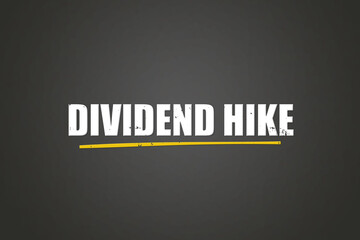 Dividend Hike.. A blackboard with white text. Illustration with grunge text style.