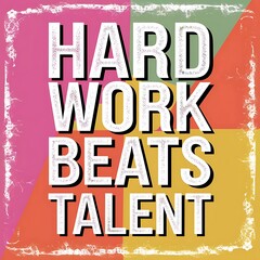 Obraz premium Hard Work Beats Talent T-shirt Design Motivational Quote, Illustartion,Typography,Banner,Poster