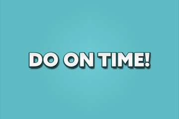 Fototapeta premium Do on Time. A Illustration with white text isolated on light green background.