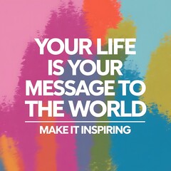 Naklejka premium Your Life is Your Message to the World, Make it Inspiring T-shirt Design Motivational Quote, Illustartion,Typography,Banner,Poster