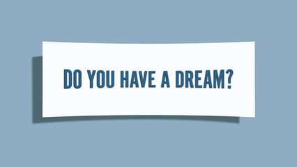 Do you have a Dream. A card isolated on blue background.