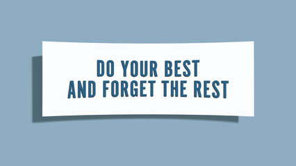 Do your best and forget the rest. A card isolated on blue background.