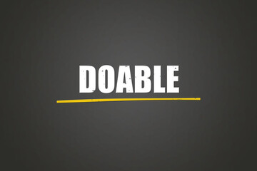 doable.. A blackboard with white text. Illustration with grunge text style.