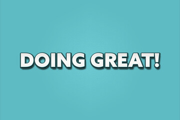 Doing Great. A Illustration with white text isolated on light green background.