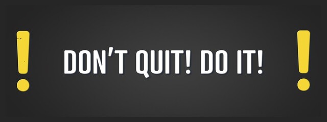 do not quit do it. A blackboard with white text. Illustration with grunge text style.