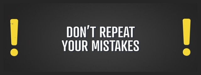 Don’t repeat your mistakes. A blackboard with white text. Illustration with grunge text style.