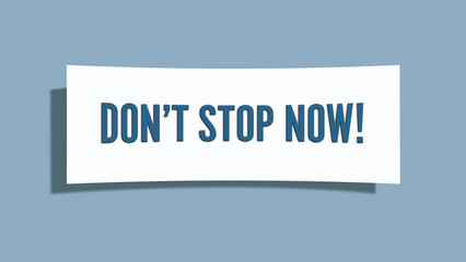 don’t stop now . A card isolated on blue background.