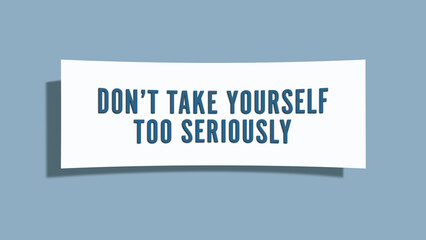 Don’t take yourself too seriously. A card isolated on blue background.