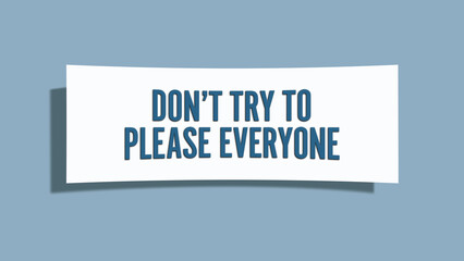 Don’t try to please everyone. A card isolated on blue background.