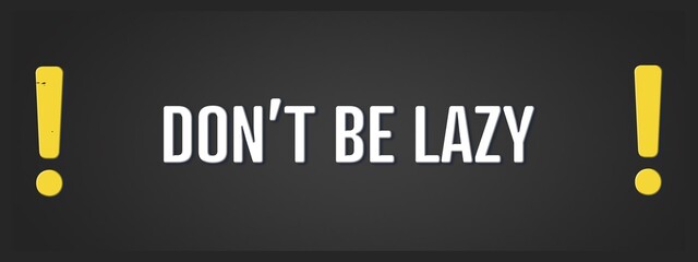 do not be lazy. A blackboard with white text. Illustration with grunge text style.