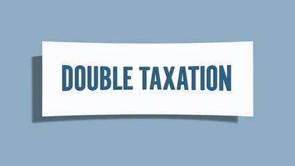 Double Taxation. A card isolated on blue background.