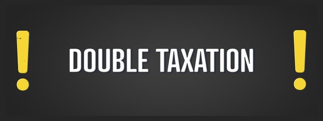Double Taxation. A blackboard with white text. Illustration with grunge text style.