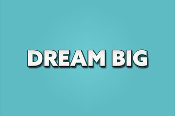 Dream Big. A Illustration with white text isolated on light green background.