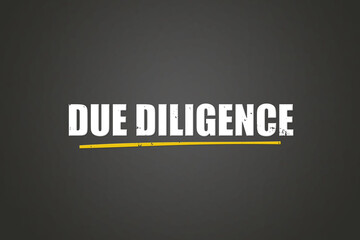 Due Diligence. A blackboard with white text. Illustration with grunge text style.