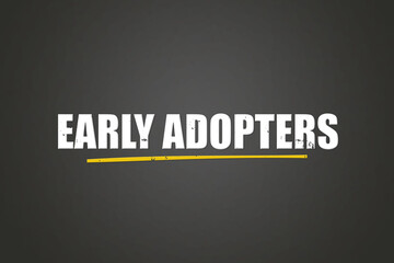 Fototapeta premium Early Adopters. A blackboard with white text. Illustration with grunge text style.