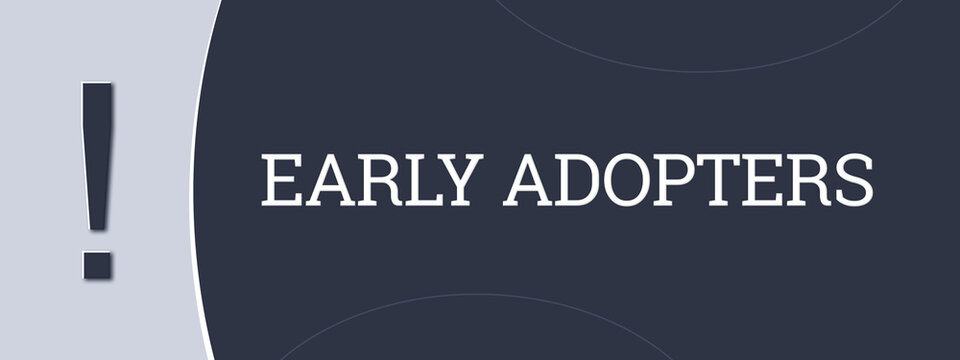 Early Adopters. A blue banner illustration with white text.