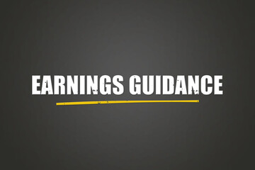 Earnings Guidance. A blackboard with white text. Illustration with grunge text style.