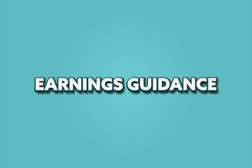 Earnings Guidance. A Illustration with white text isolated on light green background.