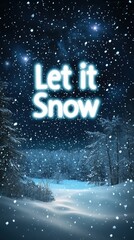 Enchanting Winter Wonderland with Let It Snow Message: Serene Snowfall in a Peaceful Forest Landscape under a Starry Night Sky