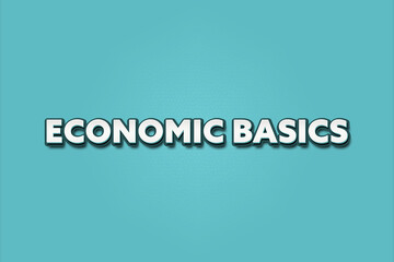 Economic Basics. A Illustration with white text isolated on light green background.