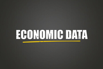 Economic Data. A blackboard with white text. Illustration with grunge text style.