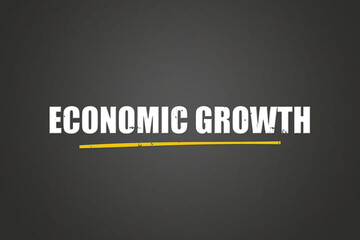 Fototapeta premium Economic Growth. A blackboard with white text. Illustration with grunge text style.