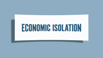 Economic Isolation. A card isolated on blue background.