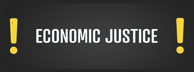 Economic Justice.. A blackboard with white text. Illustration with grunge text style.