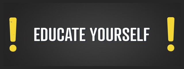 Educate Yourself. A blackboard with white text. Illustration with grunge text style.