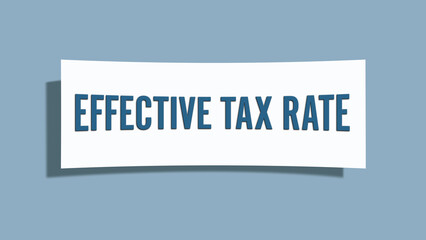 Effective Tax Rate.. A card isolated on blue background.