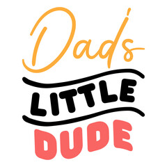Dad's Little Dude T shirt Design