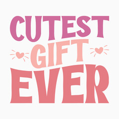 Cutest gift ever retro t shirt design sublimation vector