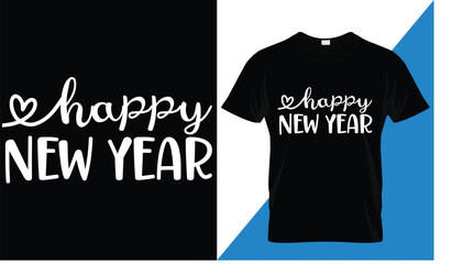 Happy new year t-shirt design vector design . Typography, Unique, Greeting stylish t-shirt Vector design template.