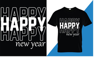 Happy new year t-shirt design vector design . Typography, Unique, Greeting stylish t-shirt Vector design template.