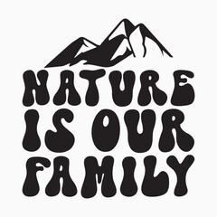 Nature is our family retro t shirt design sublimation vector