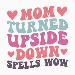 Mom turned upside down spells wow retro t shirt design vector sublimation