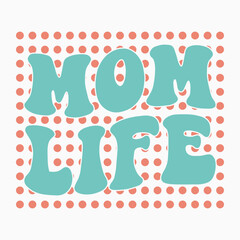 mom life retro t shirt design vector sublimation