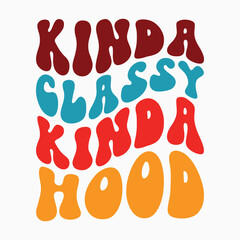 Kinda classy kinda hood retro t shirt design vector sublimation