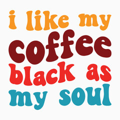 I like my coffee black as my soul SVG retro t shirt design sublimation