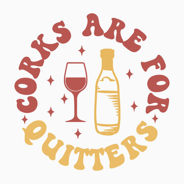 Corks are for quitters SVG retro t shirt design sublimation