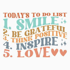 Todays to do list Smile Be grateful Think positive Inspire Love svg retro t shirt design