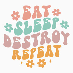Eat sleep destroy repeat svg retro t shirt design
