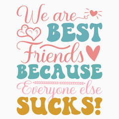 Obraz premium We are best friends because everyone else sucks svg retro t shirt design