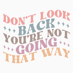 Don t look back you re not going that way svg retro t shirt design