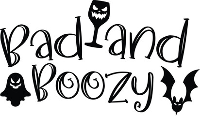 Bad and Boozy, Halloween Quote and Witch-Themed Designs, Spooky Halloween Quotes, Party Décor