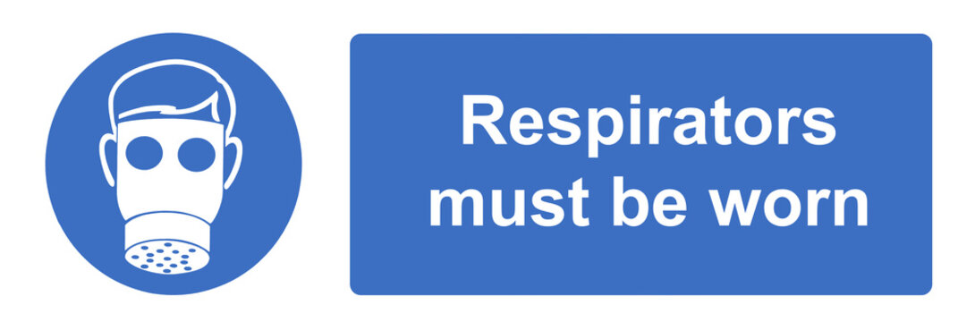 Respirators must be worn