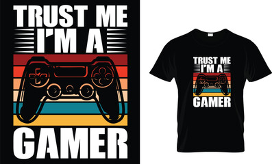 Trust me i'm a gamer -Video Game T-Shirt Desgn