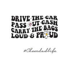 Drive the car pass out cash carry the bags loud & proud #Cheerdadlife